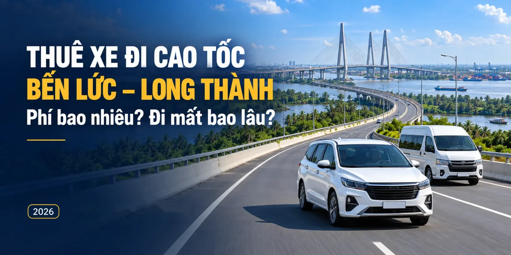 Phí cao tốc Bến Lức Long Thành 2026: Bảng giá theo loại xe Phí cao tốc Bến Lức Long Thành 2026 - thuê xe đi cao tốc cùng SunTravel247