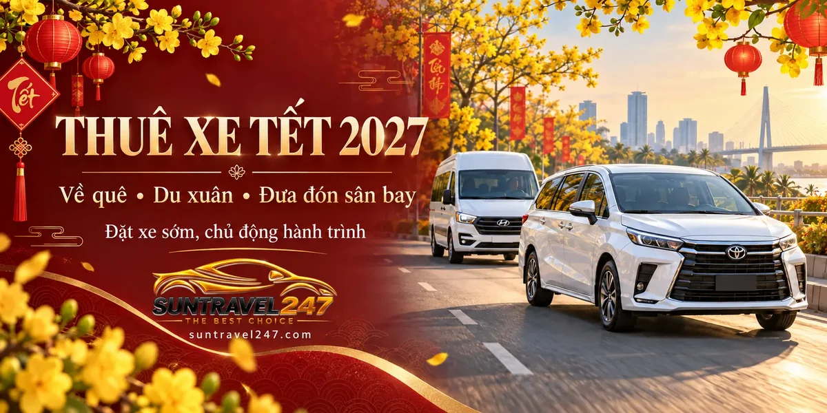 Thuê xe Tết 2027 về quê, du xuân, đưa đón sân bay cùng SUNTRAVEL247